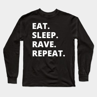 Eat Sleep Rave Repeat Long Sleeve T-Shirt